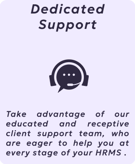 Take advantage of our educated and receptive client&nbsp;support team, who are eager to help you at every stage of your HRMS journey.
